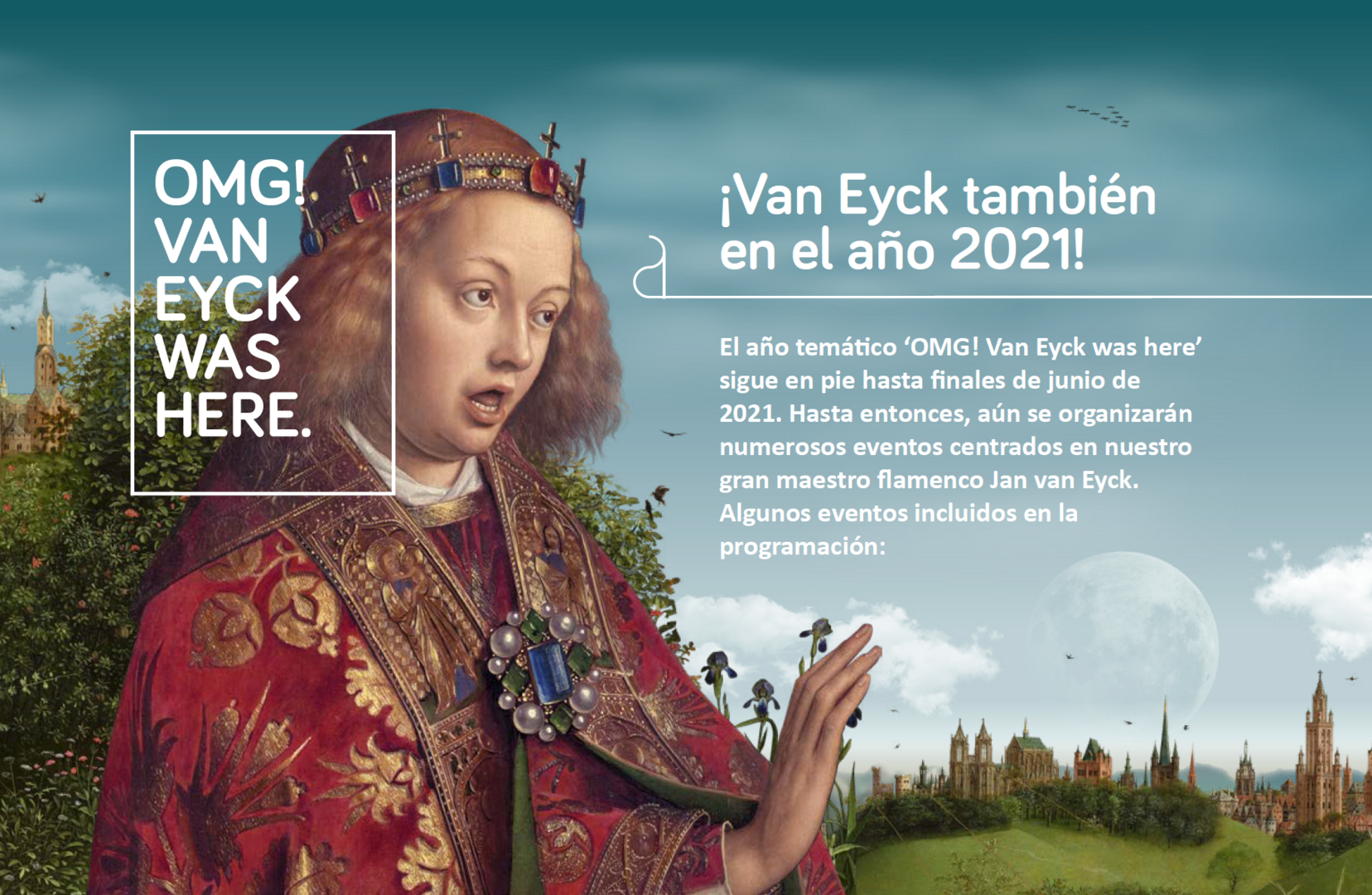 OMG! Van Eyck was here. ¡ también en el año 2021!